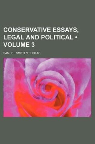 Cover of Conservative Essays, Legal and Political (Volume 3)