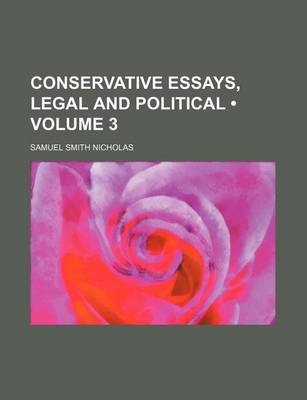 Book cover for Conservative Essays, Legal and Political (Volume 3)