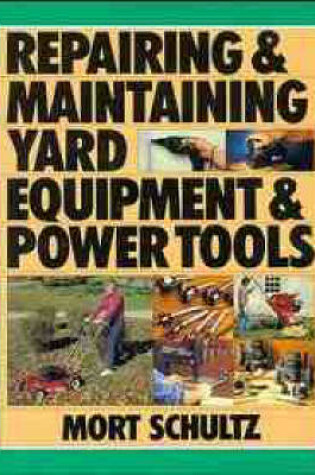 Cover of Repairing and Maintaining Yard Equipment and Power Tools