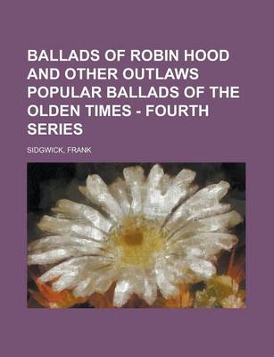 Book cover for Ballads of Robin Hood and Other Outlaws Popular Ballads of the Olden Times - Fourth Series