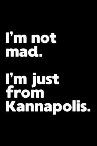 Cover of I'm not mad. I'm just from Kannapolis.