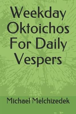 Book cover for Weekday Oktoichos for Daily Vespers