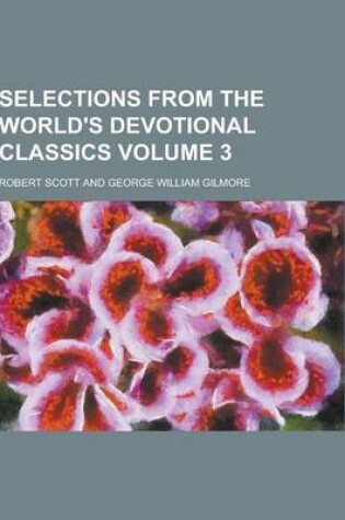 Cover of Selections from the World's Devotional Classics Volume 3