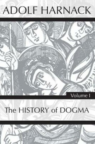 Cover of History of Dogma, Volume 1