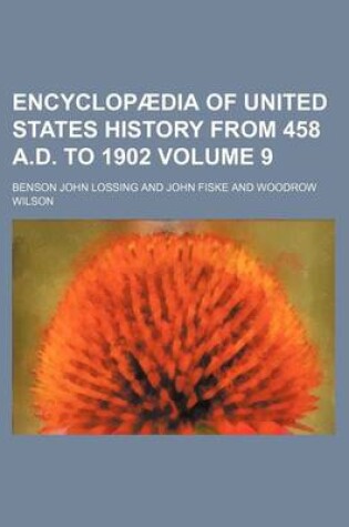 Cover of Encyclopaedia of United States History from 458 A.D. to 1902 Volume 9