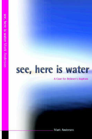 Cover of See, Here is Water