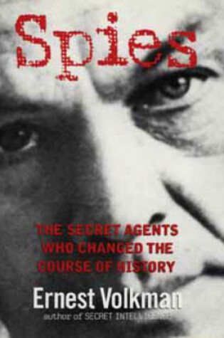 Cover of Spies - The Secret Agents Who Changed the Course Of History