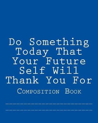 Book cover for Do Something Today That Your Future Self Will Thank You For