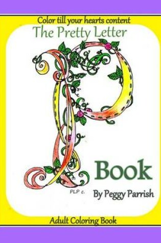 Cover of The Pretty Letter P Coloring Book