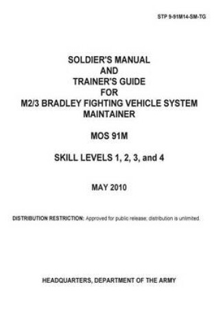 Cover of Soldier Training Publication STP 9-91M14-SM-TG Soldier's Manual and Trainer's Guide for M2/3 Bradley Fighting Vehicle System Maintainer MOS 91M Skill Levels 1, 2, 3, and 4 May 2010