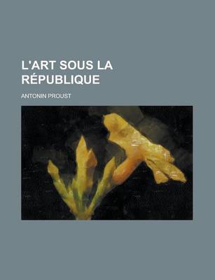 Book cover for L'Art Sous La Republique