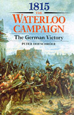 Book cover for 1815: the Waterloo Campaign: the German Victory - from Waterloo to the Fall of Napoleon
