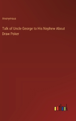 Book cover for Talk of Uncle George to His Nephew About Draw Poker
