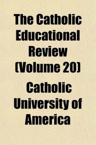 Cover of The Catholic Educational Review (Volume 20)