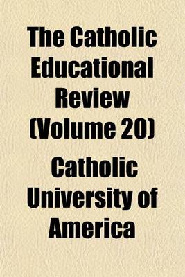 Book cover for The Catholic Educational Review (Volume 20)