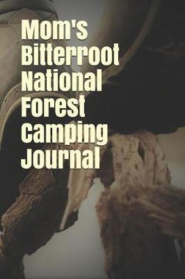 Book cover for Mom's Bitterroot National Forest Camping Journal