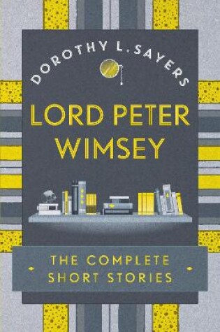 Cover of Lord Peter Wimsey: The Complete Short Stories