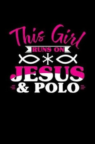 Cover of This Girl Runs on Jesus & Polo
