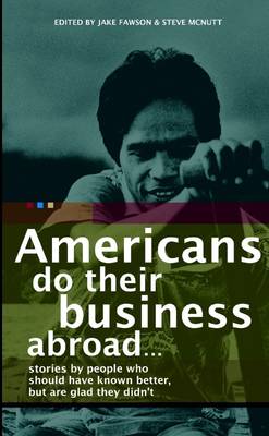 Book cover for Americans Do Their Business Abroad: Stories by People Who Should Have Known Better, But Are Glad They Didn't