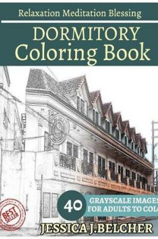 Cover of Dormitory Coloring Book for Adults Relaxation Meditation Blessing