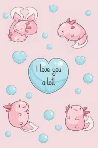 Cover of I Love You a Lotl