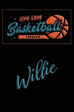 Cover of Live Love Basketball Forever Willie