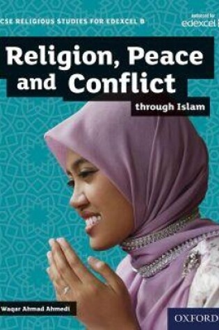 Cover of GCSE Religious Studies for Edexcel B: Religion, Peace and Conflict through Islam