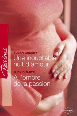 Cover of Une Inoubliable Nuit D'Amour - A L'Ombre de la Passion (Harlequin Passions)