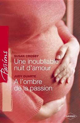 Book cover for Une Inoubliable Nuit D'Amour - A L'Ombre de la Passion (Harlequin Passions)