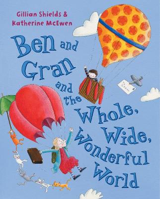 Book cover for Ben and Gran and the Whole, Wide, Wonderful World