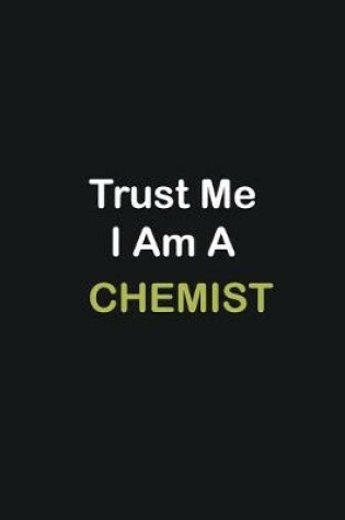 Cover of Trust Me I Am A Chemist