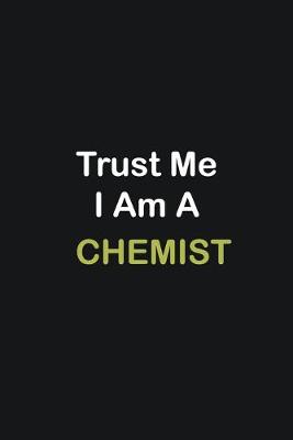 Book cover for Trust Me I Am A Chemist