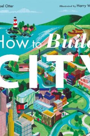 Cover of How to Build a City