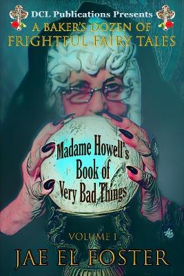 Book cover for Madame Howell's Book of Very Bad Things