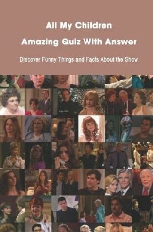 Cover of All My Children Amazing Quiz With Answer