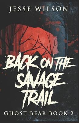 Book cover for Back On The Savage Trail