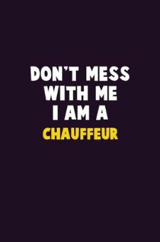 Cover of Don't Mess With Me, I Am A Chauffeur