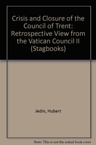 Cover of Crisis and Closure of the Council of Trent