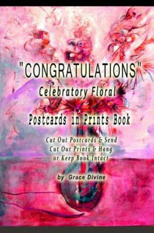 Cover of "CONGRATULATIONS" Celebratory Floral Postcards in Prints Book Cut Out Postcards & Send Cut Out Prints & Hang or Keep Book Intact