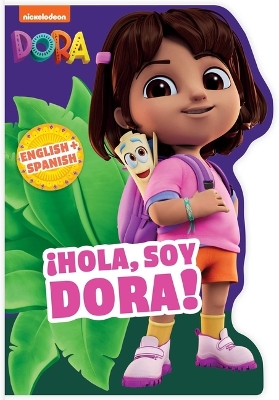 Cover of Dora: ¡Hola, Soy Dora! (a Dora Nickelodeon English-Spanish Bilingual Shaped Board Book for Kids)