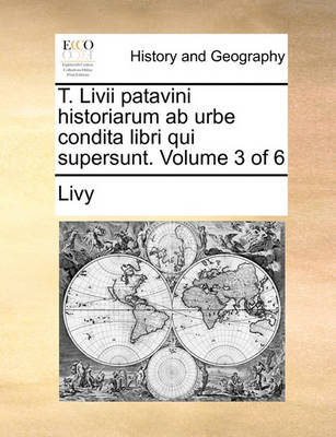 Book cover for T. LIVII Patavini Historiarum AB Urbe Condita Libri Qui Supersunt. Volume 3 of 6