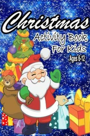 Cover of Christmas Activity Book For Kids Ages 6-12