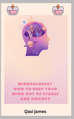 Book cover for Mindfulness? How to Keep Your Mind Out of Stress and Anxiety