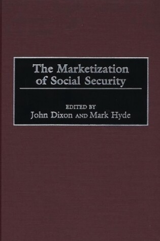 Cover of The Marketization of Social Security