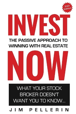 Cover of Invest NOW - The Passive Approach To Winning With Real Estate