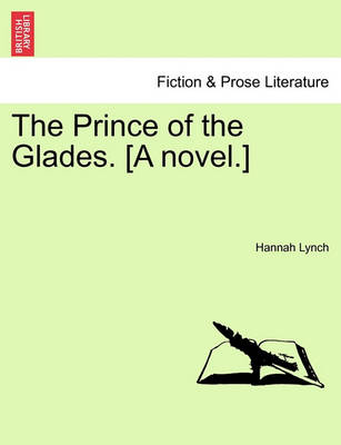 Book cover for The Prince of the Glades. [A Novel.] Vol. I