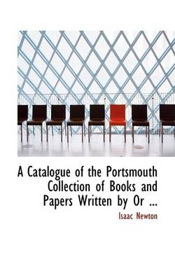 Book cover for A Catalogue of the Portsmouth Collection of Books and Papers