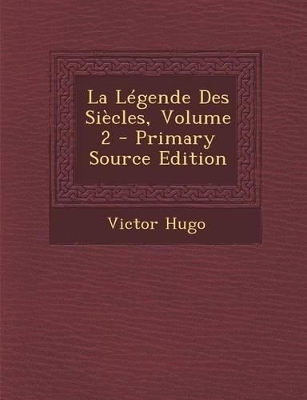 Book cover for La Legende Des Siecles, Volume 2