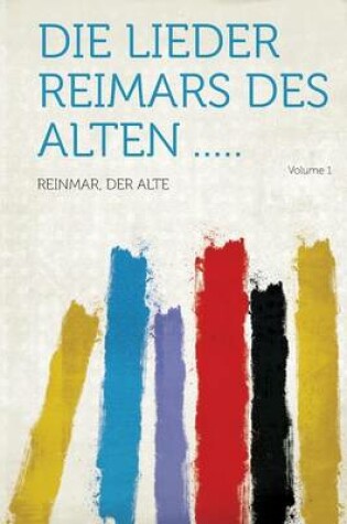 Cover of Die Lieder Reimars Des Alten ..... Volume 1