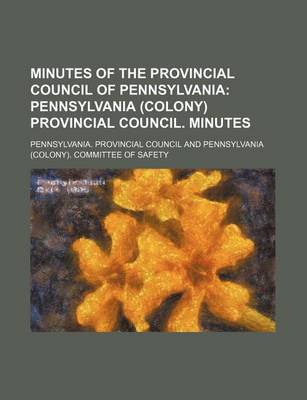 Book cover for Minutes of the Provincial Council of Pennsylvania; Pennsylvania (Colony) Provincial Council. Minutes